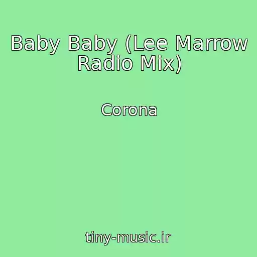 کاور آهنگ Baby Baby (Lee Marrow Radio Mix) از Corona