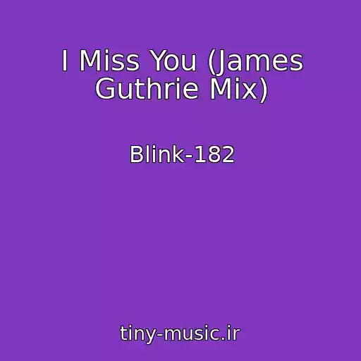 کاور آهنگ I Miss You (James Guthrie Mix) از Blink-182
