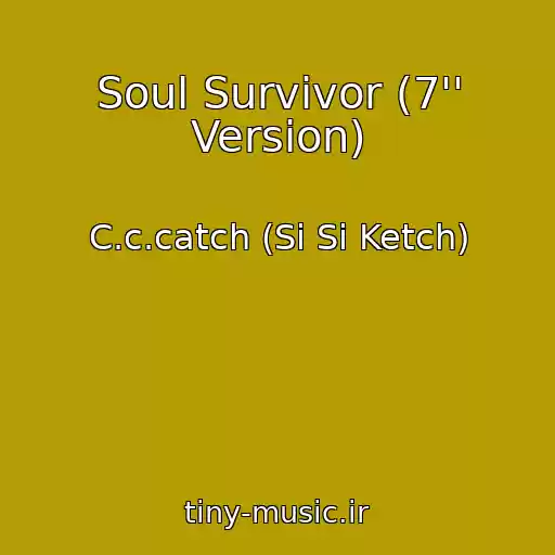 کاور آهنگ Soul Survivor (7'' Version) از C.c.catch (Si Si Ketch)