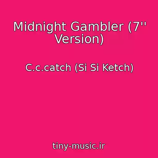 کاور آهنگ Midnight Gambler (7'' Version) از C.c.catch (Si Si Ketch)