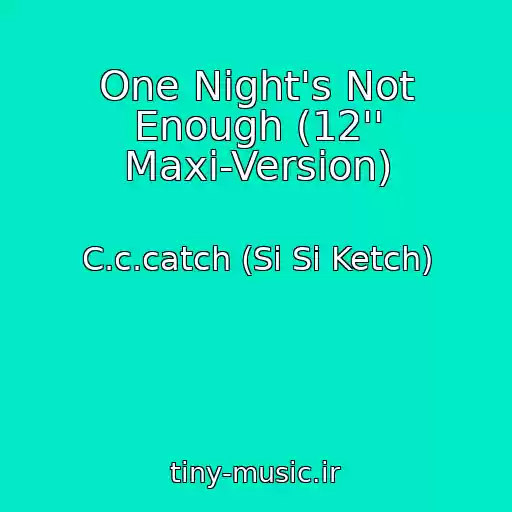 کاور آهنگ One Night's Not Enough (12'' Maxi-Version) از C.c.catch (Si Si Ketch)