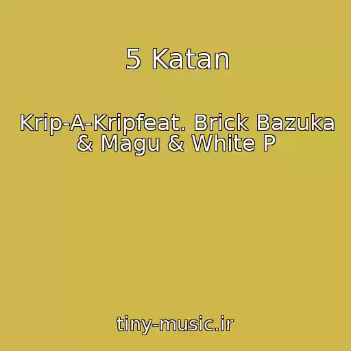 کاور آهنگ 5 Katan از Krip-A-Kripfeat. Brick Bazuka & Magu & White P
