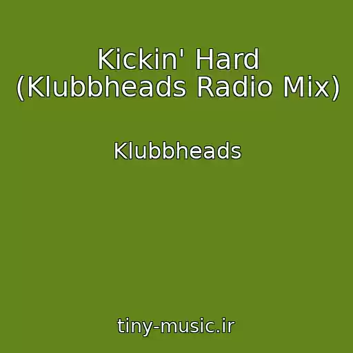 کاور آهنگ Kickin' Hard (Klubbheads Radio Mix) از Klubbheads