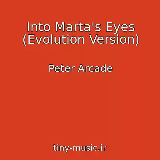 کاور آهنگ Into Marta's Eyes (Evolution Version) از Peter Arcade