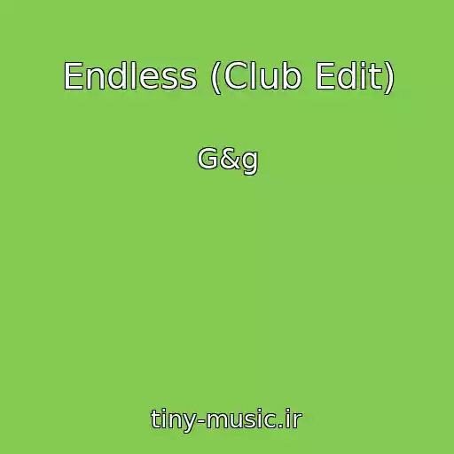 کاور آهنگ Endless (Club Edit) از G&g