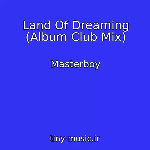 کاور آهنگ Land Of Dreaming (Album Club Mix) از Masterboy