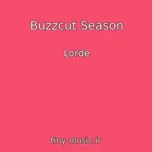 کاور آهنگ Buzzcut Season از Lorde