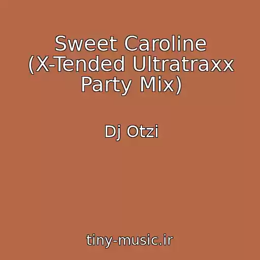 کاور آهنگ Sweet Caroline (X-Tended Ultratraxx Party Mix) از Dj Otzi