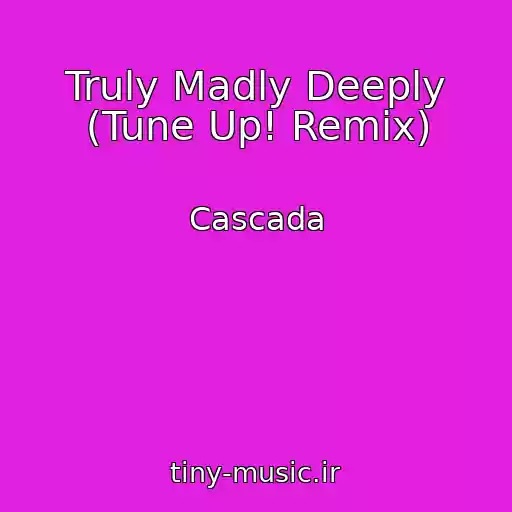 کاور آهنگ Truly Madly Deeply (Tune Up! Remix) از Cascada