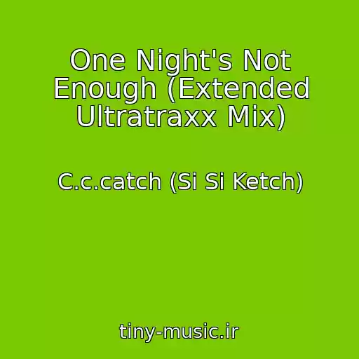 کاور آهنگ One Night's Not Enough (Extended Ultratraxx Mix) از C.c.catch (Si Si Ketch)