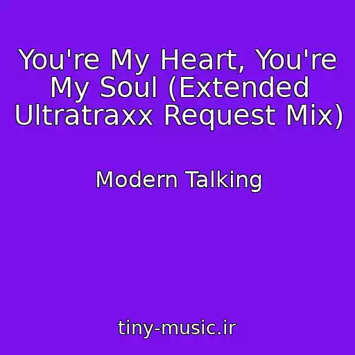 کاور آهنگ You're My Heart, You're My Soul (Extended Ultratraxx Request Mix) از Modern Talking