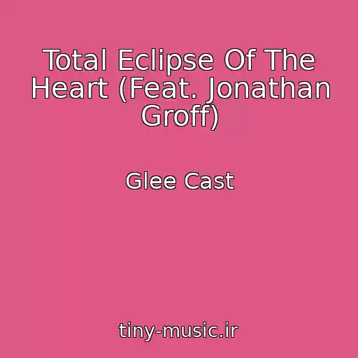 کاور آهنگ Total Eclipse Of The Heart (Feat. Jonathan Groff) از Glee Cast