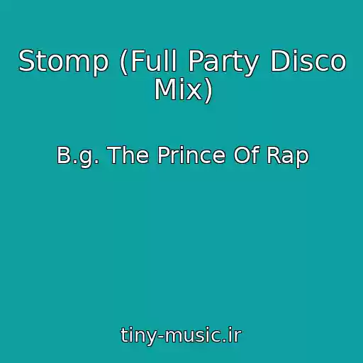 کاور آهنگ Stomp (Full Party Disco Mix) از B.g. The Prince Of Rap