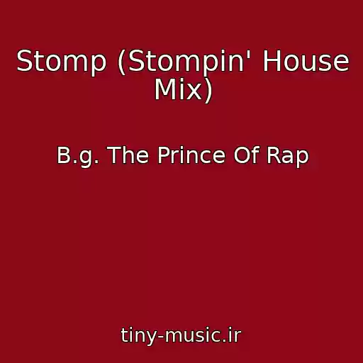 کاور آهنگ Stomp (Stompin' House Mix) از B.g. The Prince Of Rap