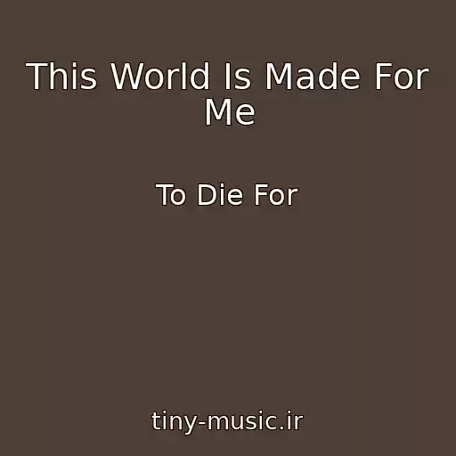 کاور آهنگ This World Is Made For Me از To Die For