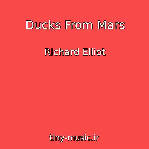 کاور آهنگ Ducks From Mars از Richard Elliot
