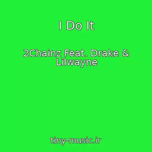 کاور آهنگ I Do It از 2Chainz Feat. Drake & Lilwayne