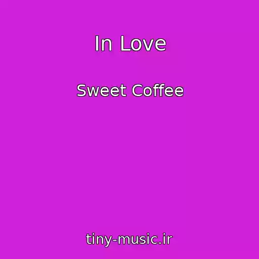 کاور آهنگ In Love از Sweet Coffee