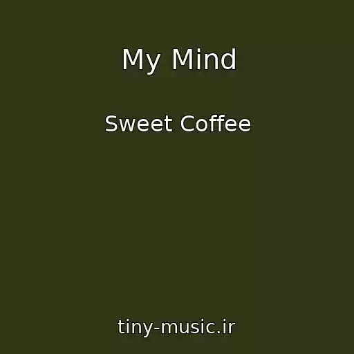 کاور آهنگ My Mind از Sweet Coffee