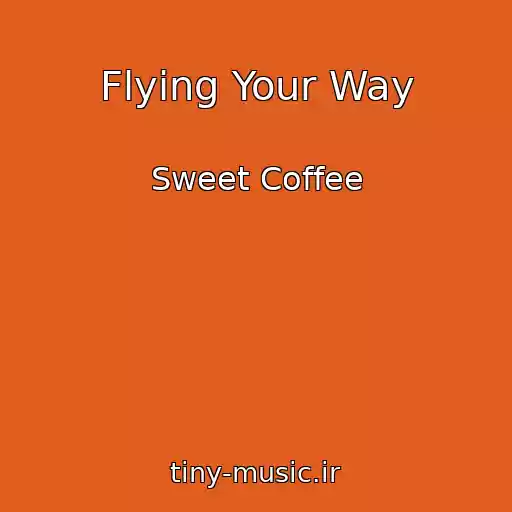 کاور آهنگ Flying Your Way از Sweet Coffee