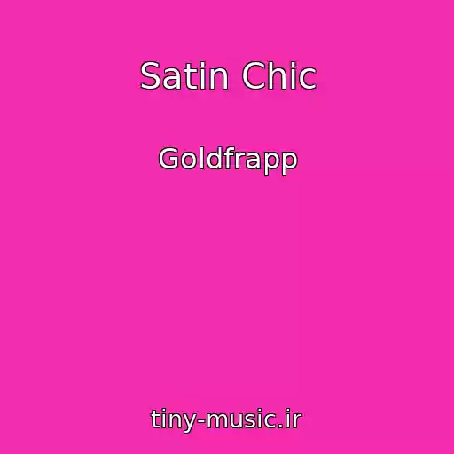 کاور آهنگ Satin Chic از Goldfrapp