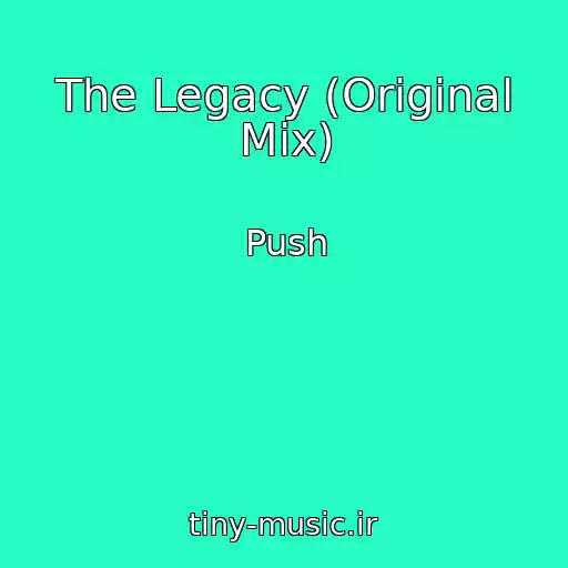 کاور آهنگ The Legacy (Original Mix) از Push