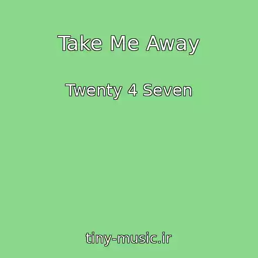 کاور آهنگ Take Me Away از Twenty 4 Seven