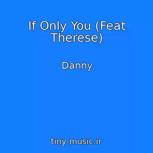 کاور آهنگ If Only You (Feat Therese) از Danny