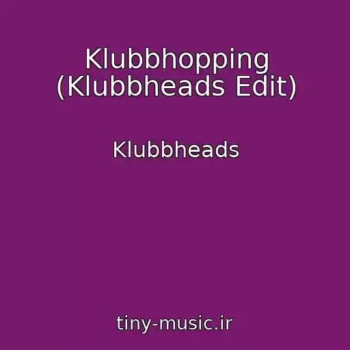کاور آهنگ Klubbhopping (Klubbheads Edit) از Klubbheads