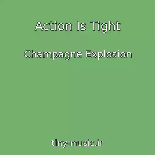 کاور آهنگ Action Is Tight از Champagne Explosion