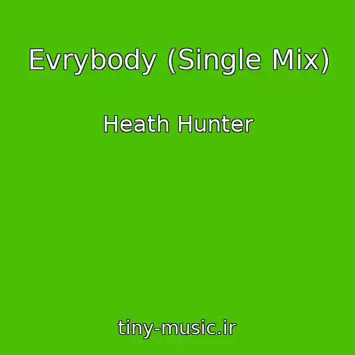 کاور آهنگ Evrybody (Single Mix) از Heath Hunter
