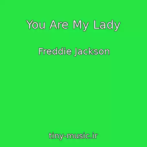کاور آهنگ You Are My Lady از Freddie Jackson