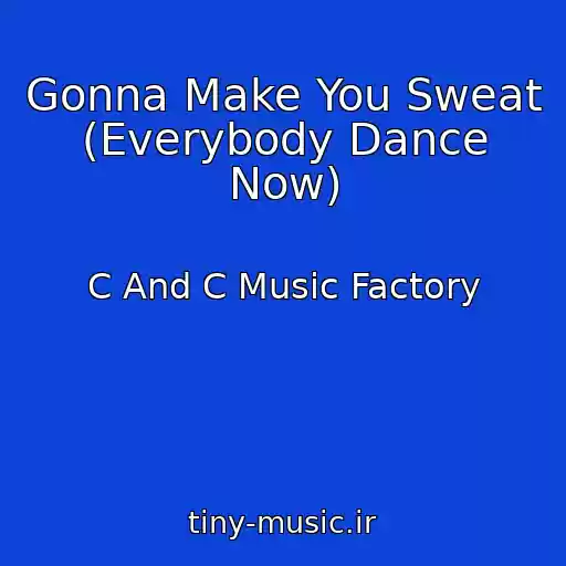 کاور آهنگ Gonna Make You Sweat (Everybody Dance Now) از C And C Music Factory