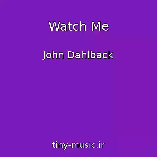 کاور آهنگ Watch Me از John Dahlback