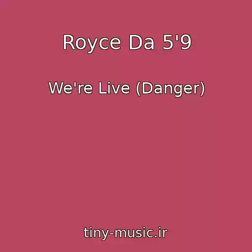 کاور آهنگ Royce Da 5'9 از We're Live (Danger)