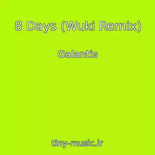 کاور آهنگ 8 Days (Wuki Remix) از Galantis