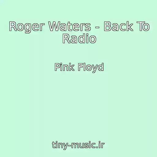 کاور آهنگ Roger Waters - Back To Radio از Pink Floyd
