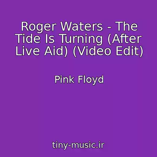 کاور آهنگ Roger Waters - The Tide Is Turning (After Live Aid) (Video Edit) از Pink Floyd