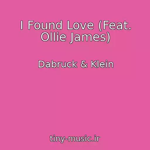 کاور آهنگ I Found Love (Feat. Ollie James) از Dabruck & Klein