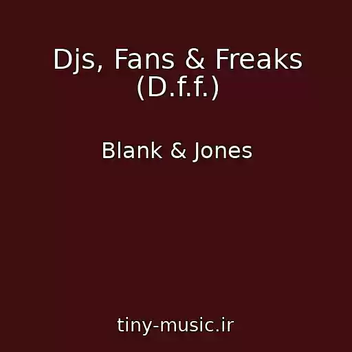 کاور آهنگ Djs, Fans & Freaks (D.f.f.) از Blank & Jones