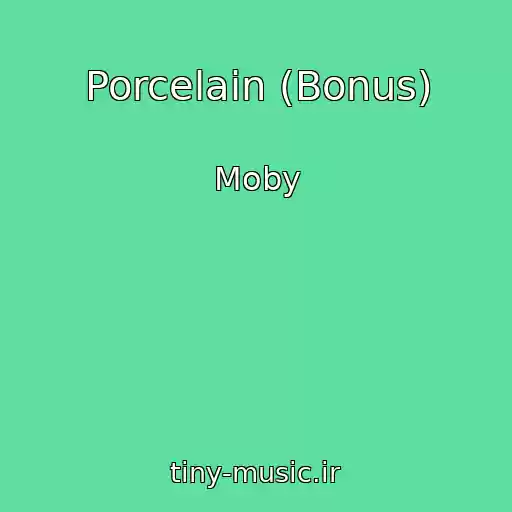 کاور آهنگ Porcelain (Bonus) از Moby