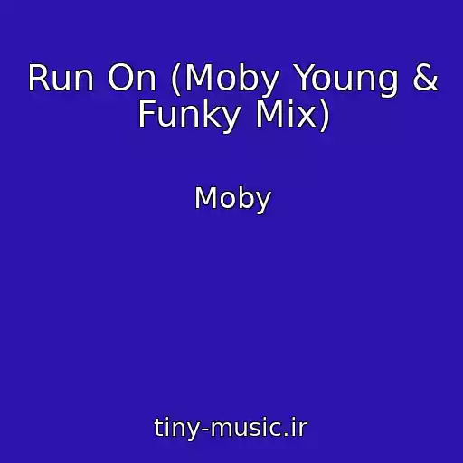 کاور آهنگ Run On (Moby Young & Funky Mix) از Moby