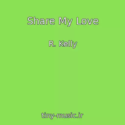 کاور آهنگ Share My Love از R. Kelly