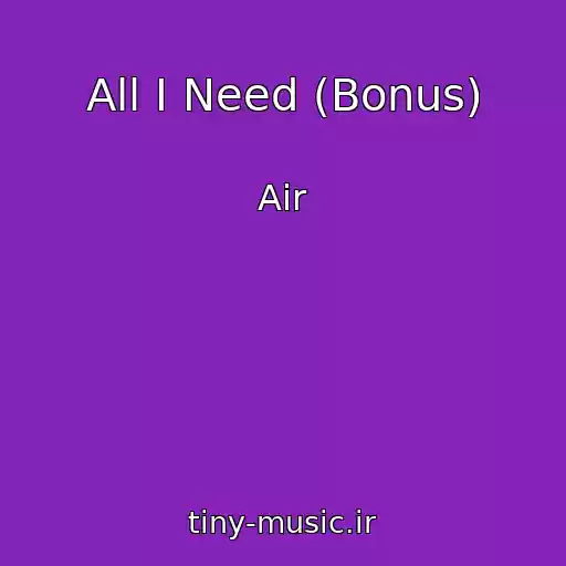 کاور آهنگ All I Need (Bonus) از Air