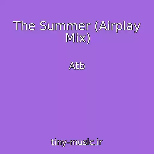 کاور آهنگ The Summer (Airplay Mix) از Atb