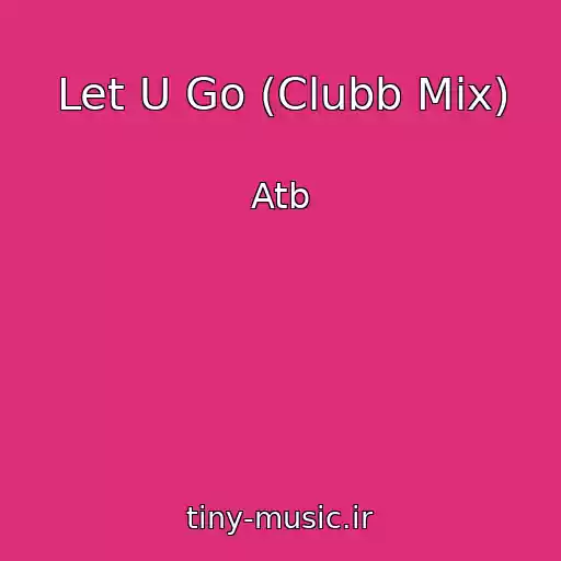 کاور آهنگ Let U Go (Clubb Mix) از Atb