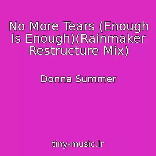 کاور آهنگ No More Tears (Enough Is Enough)(Rainmaker Restructure Mix) از Donna Summer
