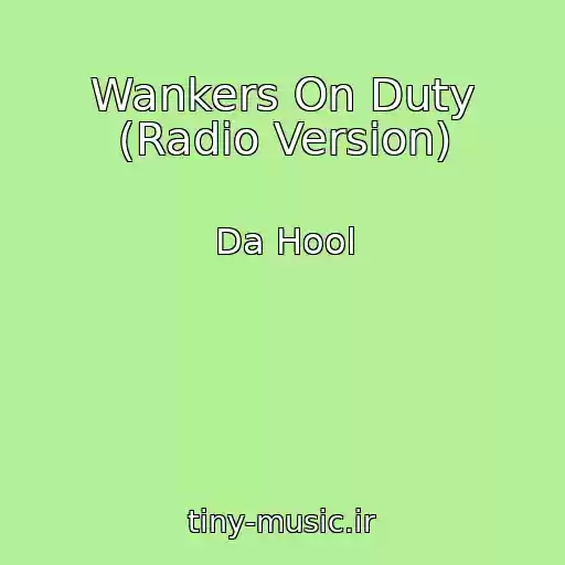کاور آهنگ Wankers On Duty (Radio Version) از Da Hool