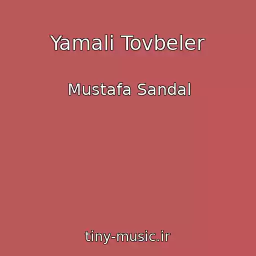 کاور آهنگ Yamali Tovbeler از Mustafa Sandal