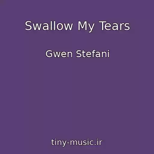 کاور آهنگ Swallow My Tears از Gwen Stefani